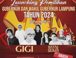 Ada GIGI dan Batas Senja, Launching Pilgub Lampung 27 April 2024